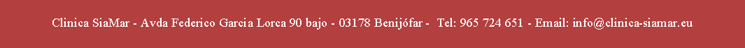 Tekstvak: Clinica SiaMar - Avda Federico Garcia Lorca 90 bajo - 03178 Benij�far -  Tel: 965 724 651 - Email: info@clinica-siamar.eu