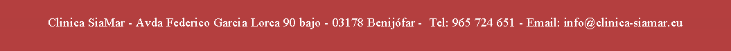 Tekstvak: Clinica SiaMar - Avda Federico Garcia Lorca 90 bajo - 03178 Benijófar - Tel: 965 724 651 - Email: info@clinica-siamar.eu